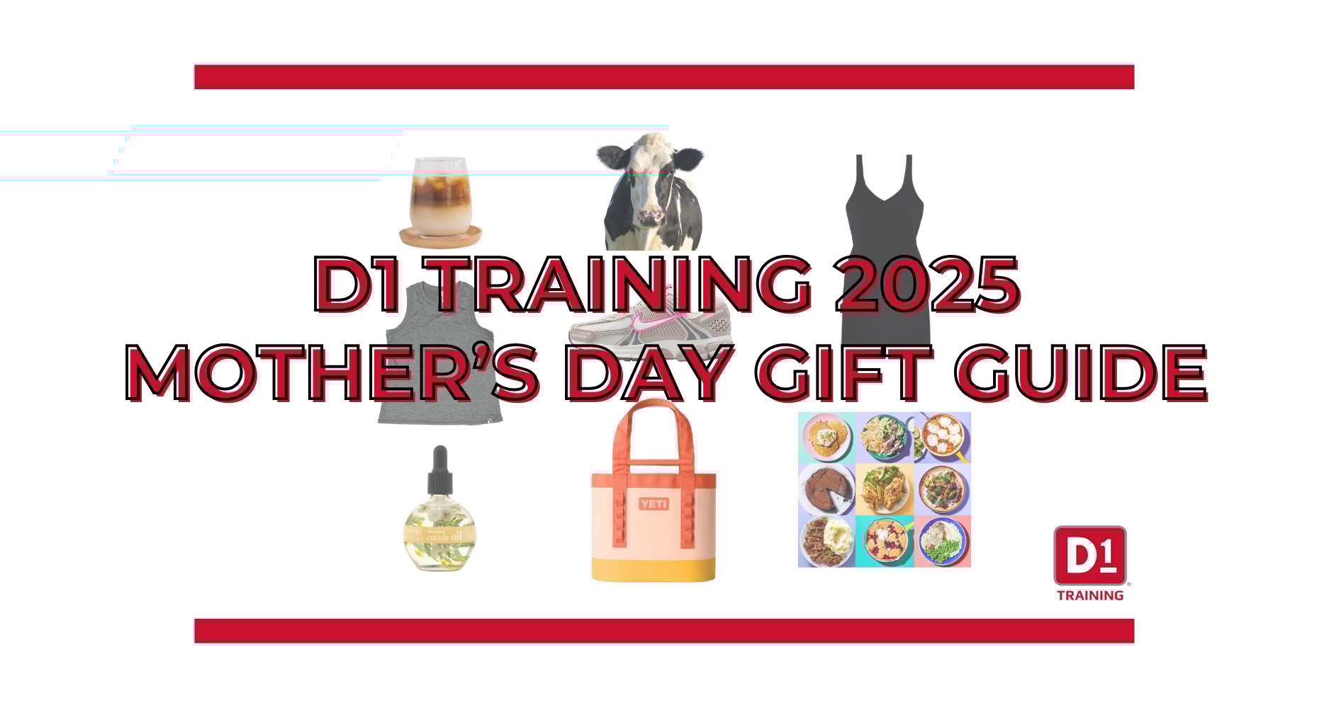 D1 Training 2025 Mother's Day Gift Guide: Sneakers, Tank Tops & A Cow?